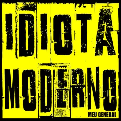 Idiota Moderno meu general