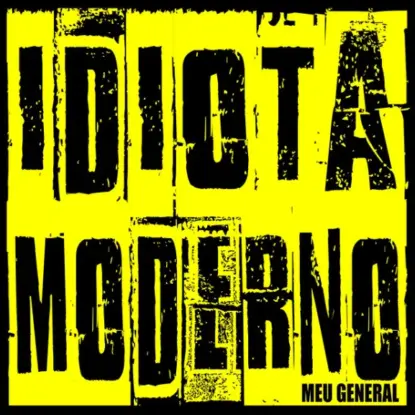Idiota Moderno meu general